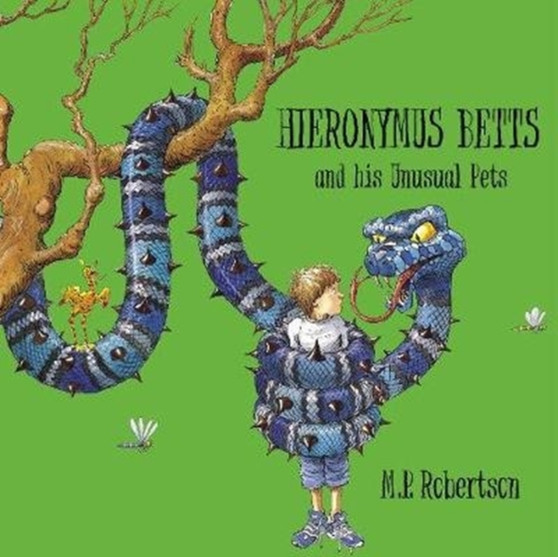 Hieronymus Betts and His Unusual Pets : a fabulous story book about crazy pets by M.P.Robertson