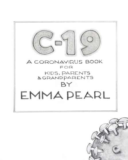 C-19 : A Coronavirus Book for Kids, Parents and Grandparents