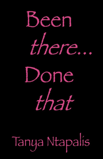 Been There... Done That by Tanya Ntapalis - Hardback