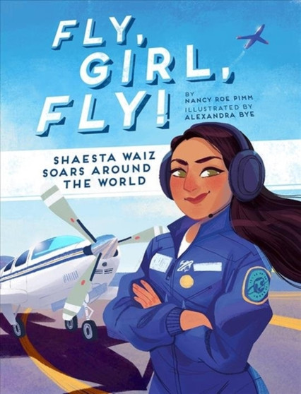 Fly, Girl, Fly! : Shaesta Waiz Soars Around the World
