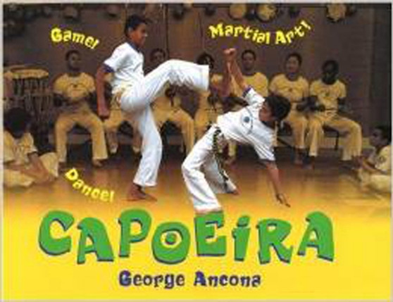 Capoeira : Game! Dance! Martial Art!