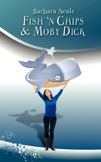 Fish 'n Chips & Moby Dick by Barbara Neale - Paperback