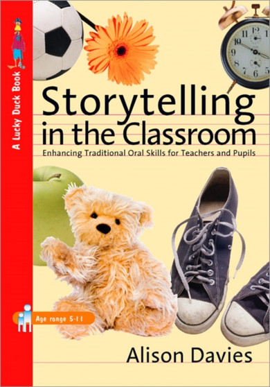 Storytelling in the Classroom : Enhancing Traditional Oral Skills for Teachers and Pupils