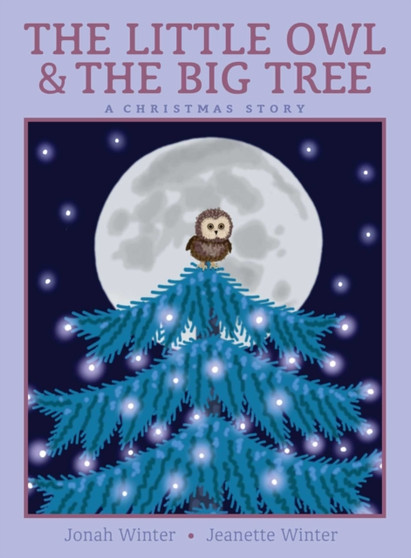 The Little Owl & the Big Tree : A Christmas Story