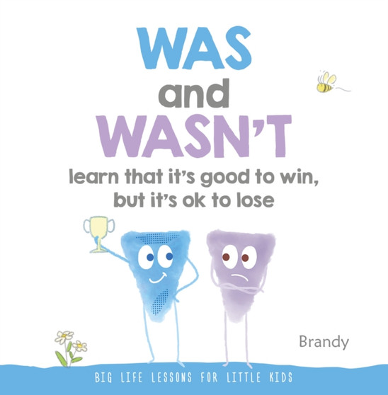 Big Life Lessons for Little Kids : Was and Wasn't Learn That it's Good to Win, but its Ok to Lose