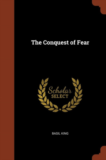 The Conquest of Fear by Basil King - Paperback
