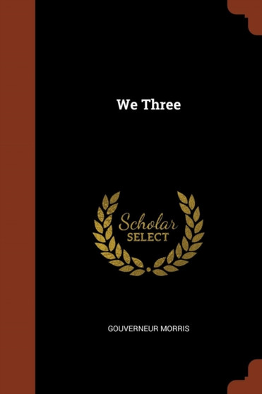 We Three by Gouverneur Morris - Paperback