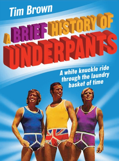 A Brief History of Underpants by Timothy James Brown - Hardback