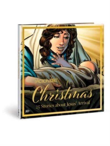 The Action Bible Christmas : 25 Stories about Jesus' Arrival
