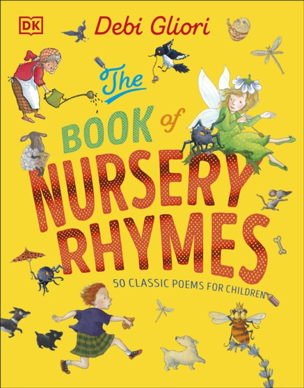 The Book of Nursery Rhymes : 50 Classic Poems for Children The Book of Nursery Rhymes : 50 Classic Poems for Children