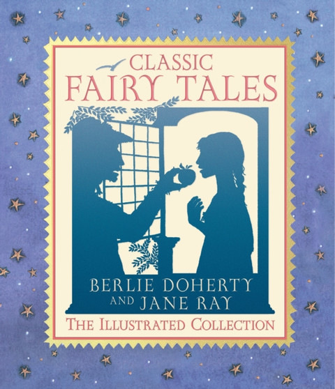 Classic Fairy Tales : The Illustrated Collection
