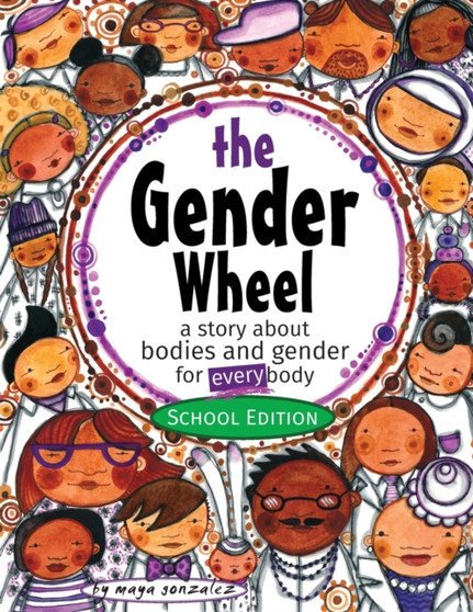 The Gender Wheel - School Edition : a story about bodies and gender for every body