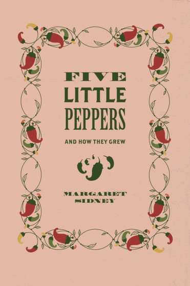 Five Little Peppers : And How They Grew