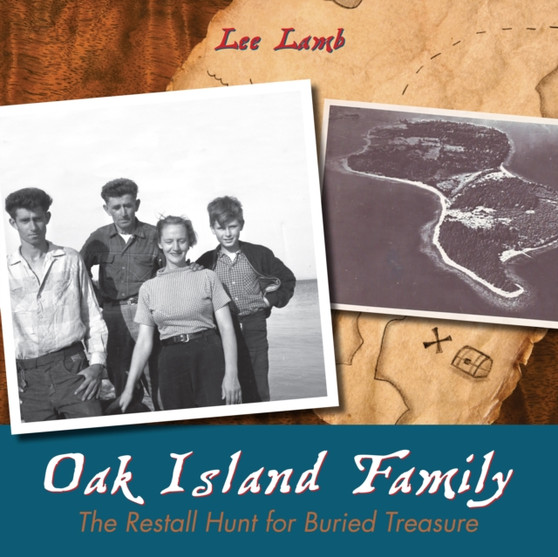 Oak Island Family : The Restall Hunt for Buried Treasure Oak Island Family : The Restall Hunt for Buried Treasure