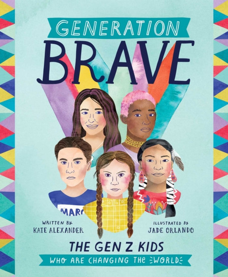 Generation Brave : The Gen Z Kids Who Are Changing the World