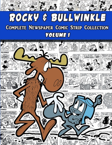 Rocky and Bullwinkle : The Complete Newspaper Comic Strip Collection - Volume 1 (1962-1963)