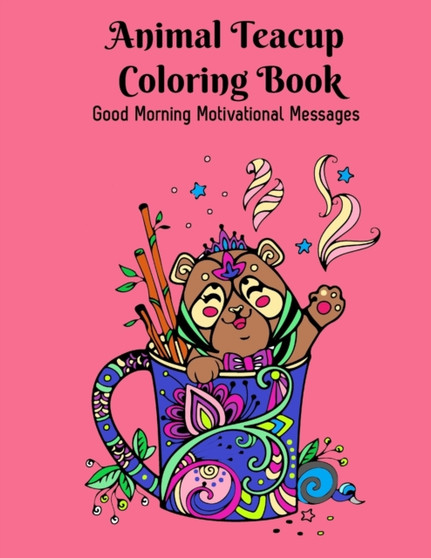 Animal Teacup Coloring Book : Good Morning Motivational Messages by Idigital Desk - Paperback