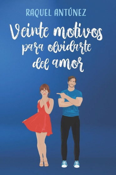 Veinte motivos para olvidarte del amor (Comedia romantica) : 2 by Raquel Antunez - Paperback