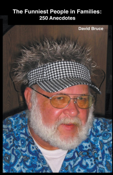 The Funniest People in Families : 250 Anecdotes by David Bruce - Paperback