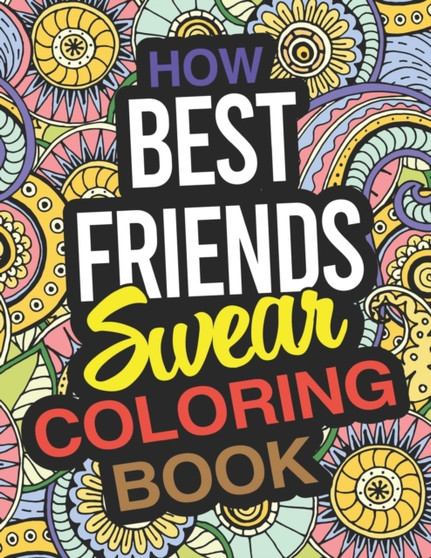 How Best Friends Swear Coloring Book : A Best Friend Coloring Book by Layla Sutton - Paperback