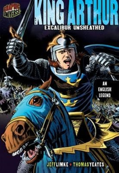 King Arthur: Excalibur Unsheathed (An English Legend)