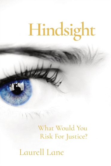 Hindsight : What Would You Risk For Justice?