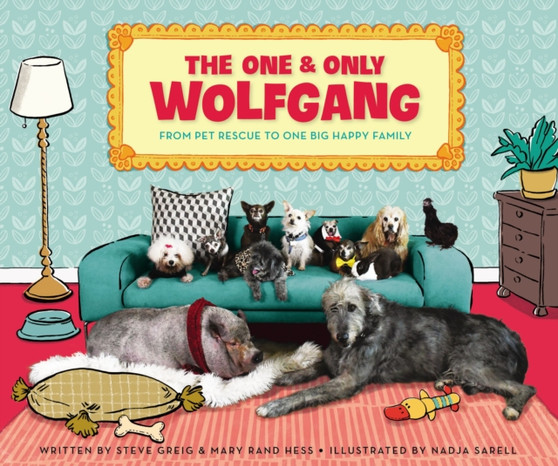 The One and Only Wolfgang : From pet rescue to one big happy family