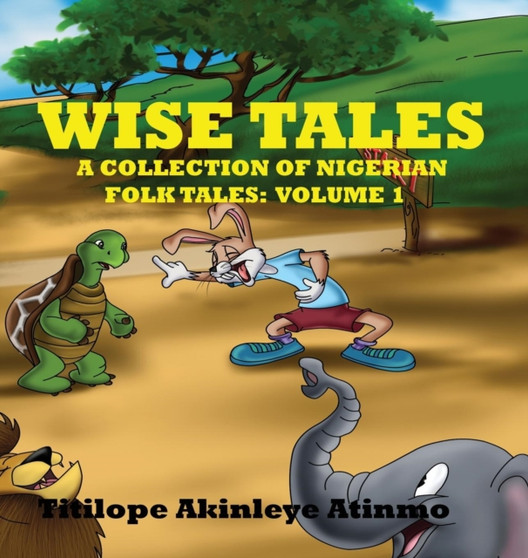 Wise Tales : A Collection of Nigerian Folk Tales: Volume 1