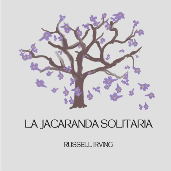 The Lonely Jacaranda - - La Jacaranda Solitaria : spanish translation