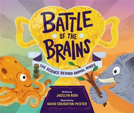 Battle of the Brains : The Science Behind Animal Minds