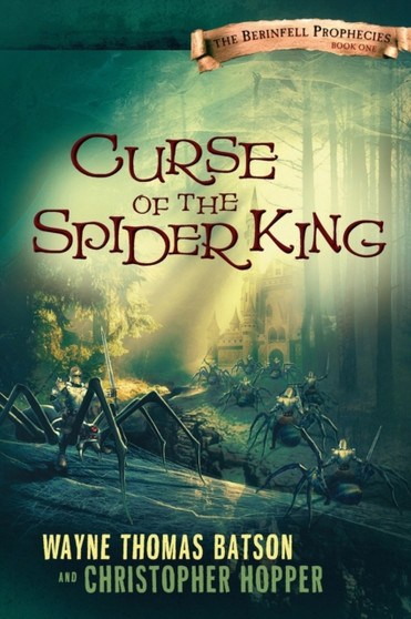 Curse of the Spider King : The Berinfell Prophecies Series - Book One