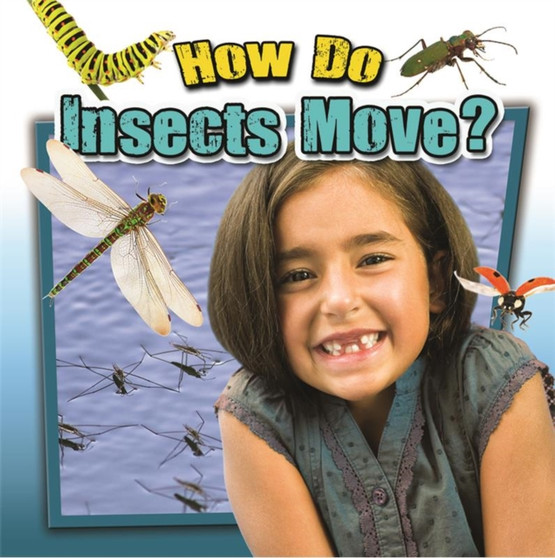 How Do Insects Move? How Do Insects Move?