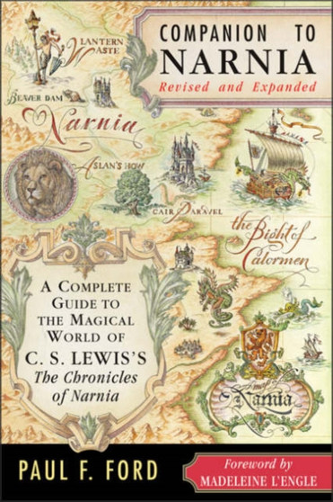Companion to Narnia : A Complete Guide to the Magical World of C.S. Lewis's the "Chronicles of Narnia"