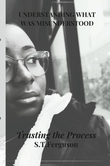 Understanding What Was Misunderstood : Trusting The Process
