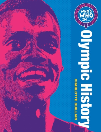 Who's Who in Olympic History : 50 Names You Need to Know