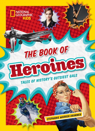 The Book of Heroines : Tales of History's Gutsiest Gals