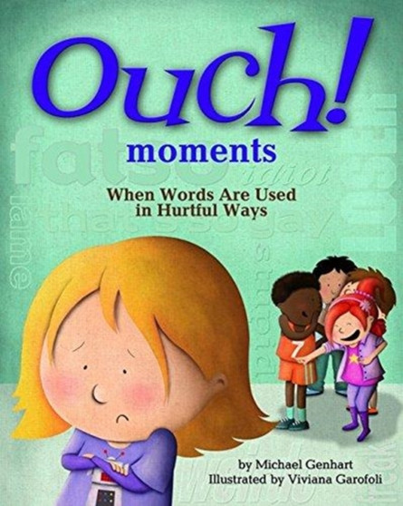 Ouch Moments : When Words Are Used in Hurtful Ways