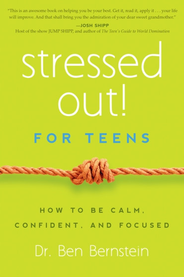 Stressed Out! For Teens : How to Be Calm, Confident & Focused
