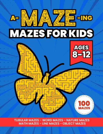 A-MAZE-ing Mazes Activity Book for Kids Ages 8-12 : Activity Book for Kids