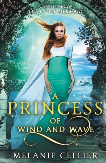 A Princess of Wind and Wave : A Retelling of The Little Mermaid : 6