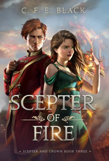 Scepter of Fire : Scepter and Crown Book Three : 3