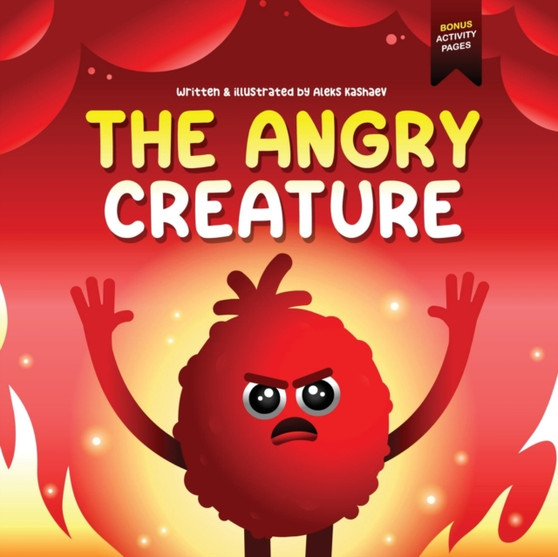 The Angry Creature : A Children's Picture Book About Managing Anger, Feelings and Controlling Emotions (Feeling Creatures) : 1
