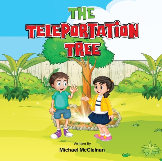 The Teleportation Tree : Adventures Around The World