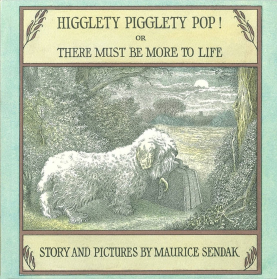 Higglety Pigglety Pop! : or There Must Be More to Life