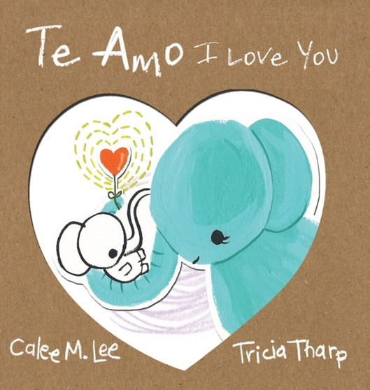 Te Amo / I Love You : Bilingual Spanish English Edition