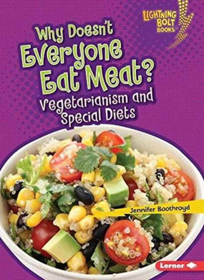 Why Doesnt Everyone Eat Meat : Vegetarianism and Special Diets