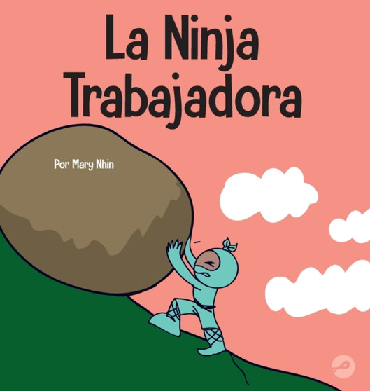 La Ninja Trabajadora : Un libro para ninos sobre como valorar una etica de trabajo duro : 56