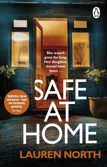 Safe at Home : The gripping, twisty domestic thriller you won???t be able to put down