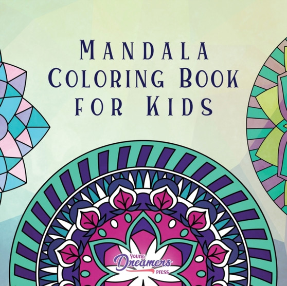 Mandala Coloring Book for Kids : Childrens Coloring Book with Fun, Easy, and Relaxing Mandalas for Boys, Girls, and Beginners