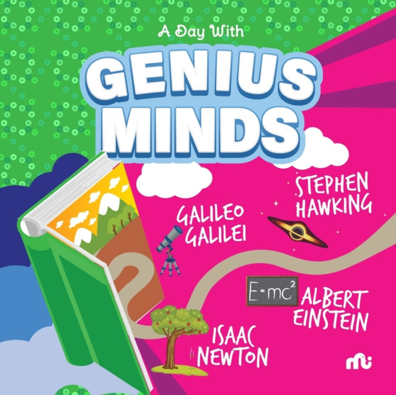 A Day With Genius Minds : Stephen Hawking, Galileo, Newton and Einstein